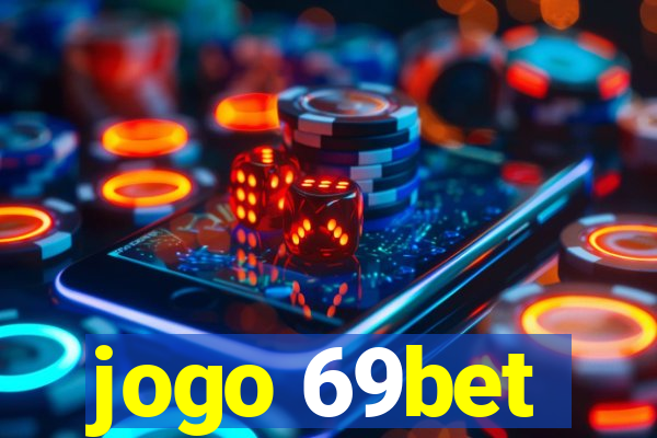 jogo 69bet